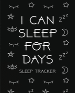 I Can Sleep For Days: Sleep Tracker Health Fitness Basic Sciences Insomnia