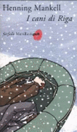 I Cani DI Riga - Mankell, Henning