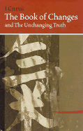 I Ching Bk of Changes & the Unchanging Truth