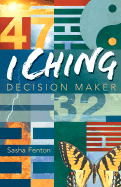 I Ching Decision Maker - Fenton, Sasha, and Farnell, Kim
