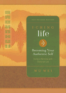 I Ching Life: Becoming Your Authentic Self