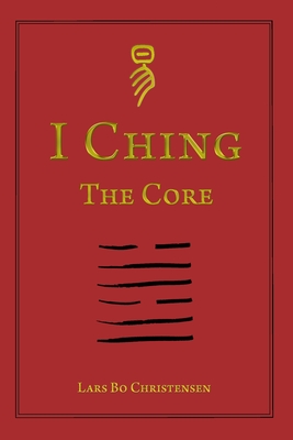 I Ching - The Core - Christensen, Lars Bo