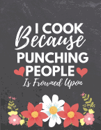 I Cook Because: Blank Recipe Journal to Write in Large 8.5 X 11