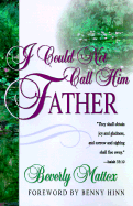 I Could Not Call Him Father