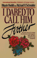 I Dared to Call Him Father