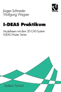 I-DEAS-Praktikum: modellieren mit dem 3D-CAD-System I-DEAS Master Series