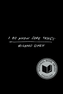 I Do Know Some Things
