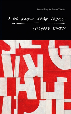 I Do Know Some Things - Siken, Richard