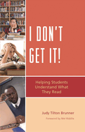 I Don't Get It!: Helping Students Understand What They Read