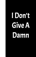 I Don't Give a Damn: Lined Journal, 108 Pages