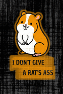 I don't Give A Rat's Ass: Journal - Funny Rat notebook