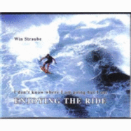 I Don't Know Where I Am Going But I Am Ejoying the Ride