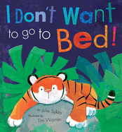 I Don't Want to Go to Bed!