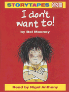 I Don't Want To!
