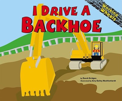 I Drive a Backhoe - Bridges Phd, Sarah