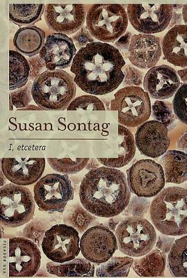 I, Etcetera - Sontag, Susan