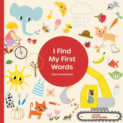 I Find My First Words - Little Gestalten (Editor), and Kawamura, Yayo (Illustrator)