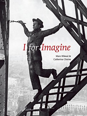 I for Imagine - Riboud, Marc (Photographer), and Asher, Linda (Translated by), and Chaine, Catherine (Introduction by)