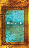 I Forgot to Remember: A Memoir of Amnesia