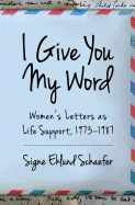 I Give You My Word: Letters as Life Support, 1973 - 1978