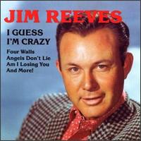 I Guess I'm Crazy - Jim Reeves