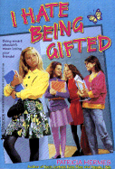 I Hate Being Gifted: I Hate Being Gifted