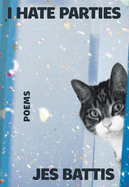 I Hate Parties: Poems