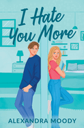 I Hate You More