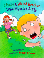 I Have a Weird Brother Who Digested a Fly