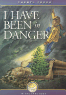 I Have Been in Danger