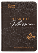 I Hear His Whisper 365 Daily Devotions (Gift Edition): Encounter God's Heart for You
