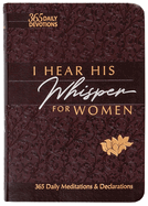 I Hear His Whisper for Women: 365 Daily Meditations & Declarations