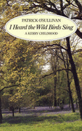 I Heard the Wild Birds Sing: A Kerry Childhood