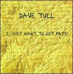 I Just Want to Get Paid!