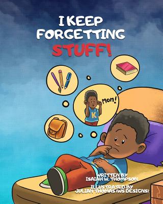 I Keep Forgetting Stuff - Thompson, Isaiah W