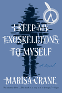 I Keep My Exoskeletons to Myself
