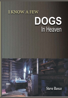 I Know a Few Dogs in Heaven - Reece, Steve