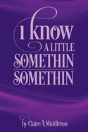 I Know a Little Somethin Somethin: Volume 1