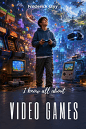I know all about video games: From pixels to virtual worlds