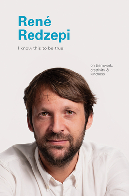 I Know This to Be True: Rene Redzepi - Chronicle Books (Creator), and Blackwell, Geoff (Editor), and Hobday, Ruth (Editor)