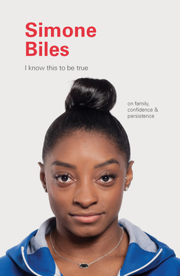 I Know This to Be True: Simone Biles - Chronicle Books (Creator), and Blackwell, Geoff (Editor), and Hobday, Ruth (Editor)