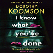 I Know What You've Done: a completely unputdownable thriller with shocking twists from the bestselling author