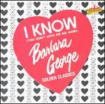 I Know (You Don't Love Me Anymore)