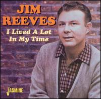 I Lived a Lot in My Time - Jim Reeves