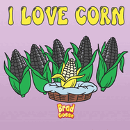 I Love Corn