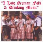 I Love German Folk & Drinking Music