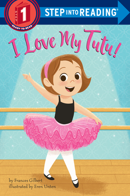I Love My Tutu! - Gilbert, Frances