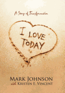 I Love Today: A Story of Transformation