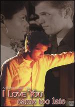 I Love You Came Too Late