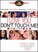I Love You . . . Don't Touch Me!